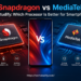 Snapdragon vs MediaTek TechStudify: Which Processor Is Better for Smartphones?